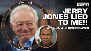 Stephen A. feels like Jerry Jones lied to him and the world  | First Take