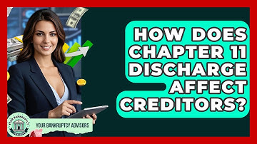 How Does Chapter 11 Discharge Affect Creditors? - Your Bankruptcy Advisors