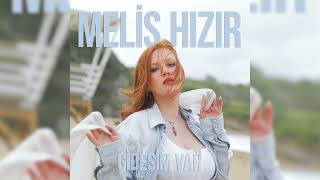 Melis Hızır - Gidesim Var Official Audio