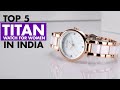 Top 5 Best Titan Watches For Women In 2025⚡Titan Watches Under 5000⚡Titan Watches For Women Reviews