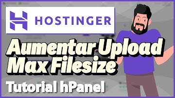 HOSTINGER Aumentar o Upload Max Filesize no hPanel (Rápido e Fácil) 2023