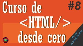 Curso HTML desde cero para principiantes 8 | comentarios