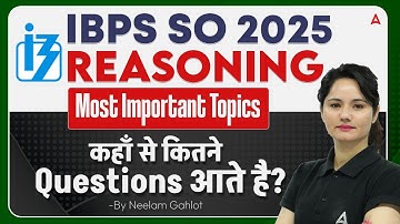 IBPS SO 2025 Reasoning Most Important Topics कहां से कितने Questions आते है? | By Neelam Gahlot