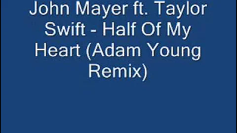 John Mayer & Taylor Swift - Half Of My Heart (Adam Young Remix)