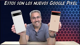 Estos son los nuevos Google Pixel 6 y Google Pixel 6 Pro