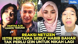 REAKSI NETIZEN ISTRI PERTAMA SEBUT HABIB BAHAR TAK PERLU IZIN UNTUK NIKAH LAGI