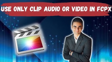 How To Add Only Clip’s Video Or Audio In Final Cut Pro