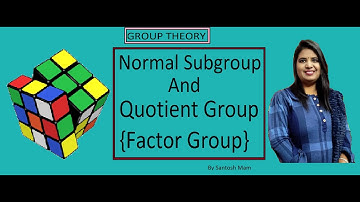 Normal Subgroups and Quotient Groups ( Factor Groups) - Abstract Algebra | 2023