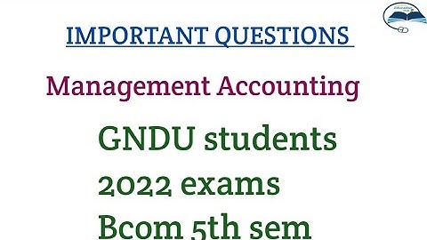 IMPORTANT QUESTIONS IN MANAGEMENT ACCOUNTING EXAM 2022 | MANAGEMENT ACCOUNTING BCOM 5TH SEM