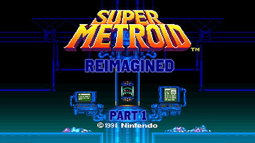 Super Metroid - Reimagined 1.4 [SNES] Part 1 ☕