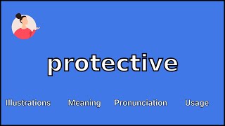 PROTECTIVE - Meaning and Pronunciation