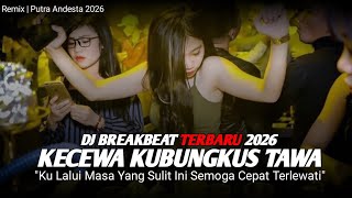 Download lagu Dj Breakbeat Kecewa Kubungkus Tawa Remix Terbaru(Putra Andesta