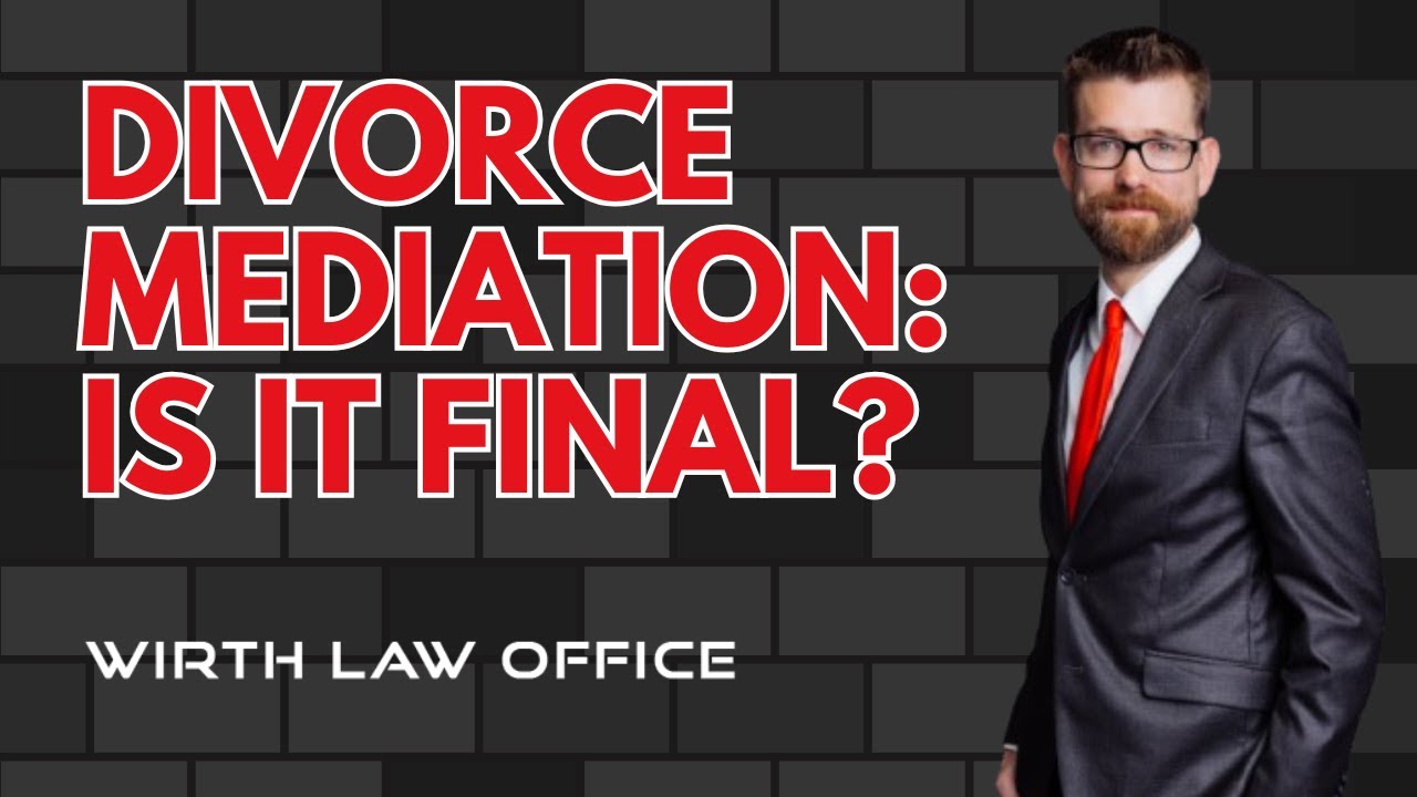 Divorce Mediation: Is It Final?