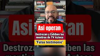 Exhiben mentiras de TV Azteca "falsos testimonios" #usa #ultimahora #noticias #amlo
