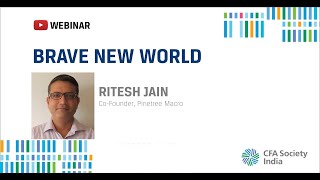 Brave New World by Ritesh Jain, Co-founder, Pinetree Macro | Mumbai