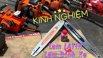 Mua máy cưa xích nên chọn lam Latin hay lam Bánh Xe ? Kinh nghiệm có hết ở đây : Chainsaw bar