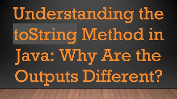 Understanding the toString Method in Java: Why Are the Outputs Different?