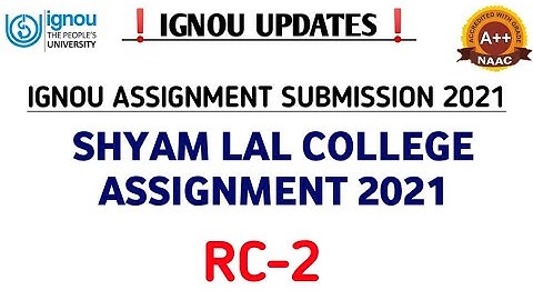Shyam Lal College IGNOU Assignment Submission 2021 | RC-2 IGNOU Assignment Submission 2021