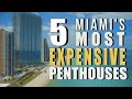 Top 5 Most Expensive Penthouses in Miami  | Luxury Penthouse Tours | Peter J Ancona- Vlog #021