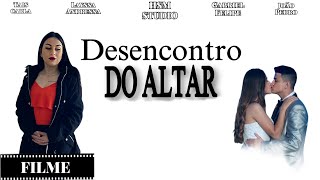 Filme Completo: DESENCONTRO DO ALTAR
