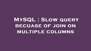 MySQL : Slow query becuase of join on multiple columns