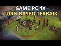 7 Game Strategi 4X Turn-Based yang Bikin Kamu betah duduk Berjam-Jam