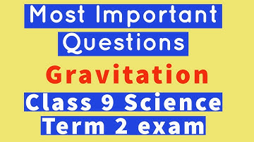 MOST IMPORTANT QUESTIONS OF GRAVITATION | CLASS 9 SCIENCE | TERM 2 EXAM