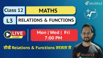 7 PM Class 12  NCERT Maths -  RELATIONS AND FUNCTIONS by Shahid Sir | L3 English Medium