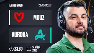 MAÇ ÖNÜ | AURORA 🆚 MOUZ | Bo3 | IEM RIO 2026 GRUP MAÇI
