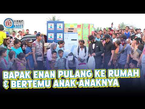 BAPAK ENAN PULANG KE RUMAH & BERTEMU ANAK-ANAKNYA | UANG KAGET | EPS.273 (4/4)
