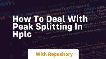 how to deal with peak splitting in hplc