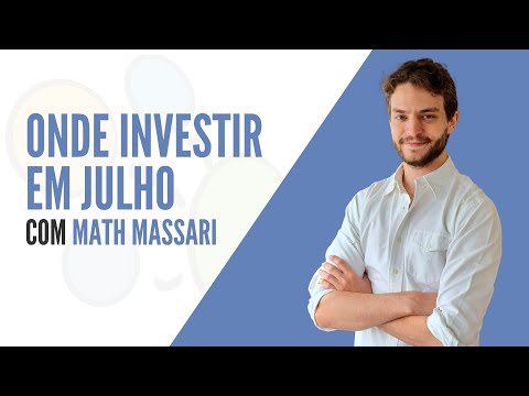 Onde investir em Julho - Com Math Massari
