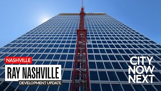 Progress At The 32-Story Ray Nashville Tower.
