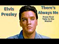 Elvis Presley - There's Always Me - From First Take To The Master (and beyond)