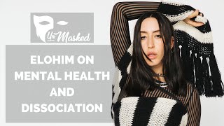 Elohim on Dissociation and Mental Health | Unmasked