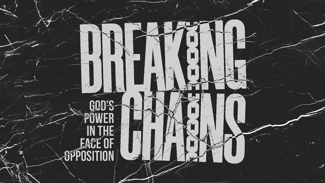 Sunday Service | Breaking Chains: God's Power In The Face Of Opposition ...