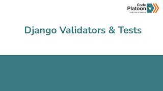W12D3: Django Validators & Tests