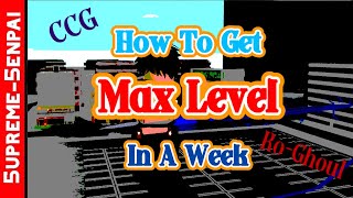 Ro Ghoul MAX LEVEL IN A WEEK | How To Level Up Fast [CCG EDITION]