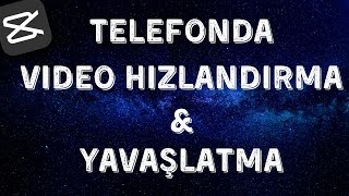 Telefondan Gelişmiş Video Hızlandırma & Yavaşlatma Nasıl Yapılır | CapCut Dersleri