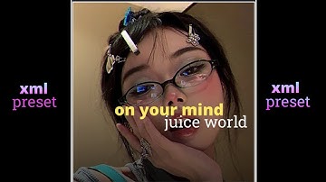 JUICE WORLD -- ON YOUR MIND AM PRESET NEW XML FILE IN DISCRIPTION BOX @GOZO_EDITZ_GOZO_EDITZ