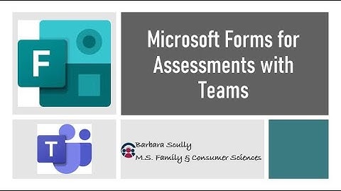 Microsoft Forms for Assessments with Teams