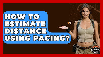 How To Estimate Distance Using Pacing? - Survival Skills for Everyone