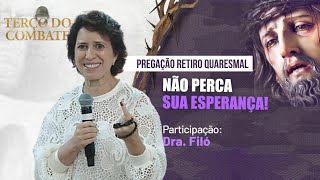 Não Perca sua Esperança | Pregação #4 - Dra. Filó #retiroquaresmalhesed