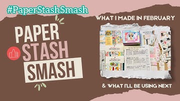 #PaperStashSmash Crafty Collab - February Recap + March Plans!
