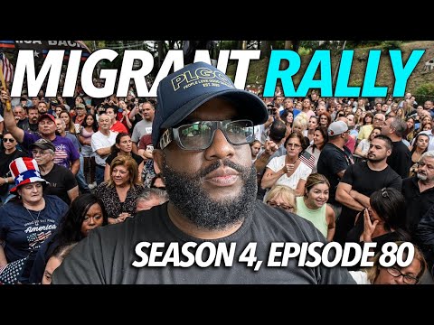 Migrant Rally | Black People Protest In NY, New York Descend Into Chaos, Black Women Hunted | S4.E80