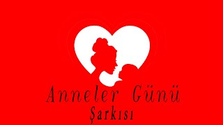 Annem Benim L Anneler Günü Şarkısı L Anneler İçin Şarkı