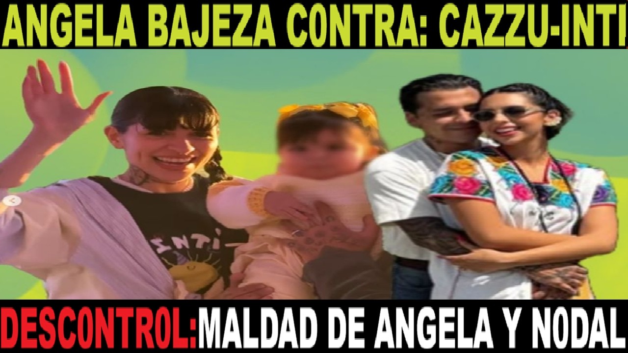 ANGELA AGUILAR y NODAL que DIOS cuide a CAZZU e INTI
