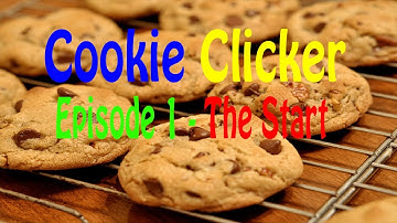 Cookie Clicker - Episode 1 - The Start