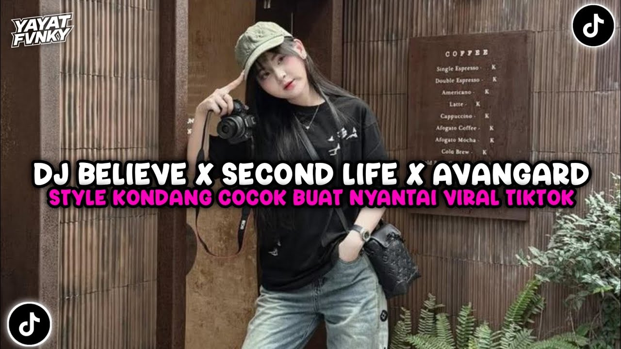 DJ BELIEVE X SECOND LIFE X AVANGARD STYLE KONDANG COCOK BUAT NYANTAI VIRAL TIKTOK 2025 !!!