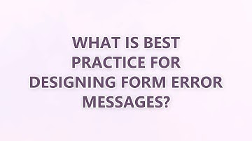 What is best practice for designing form error messages? (3 SOLUTIONS!!)